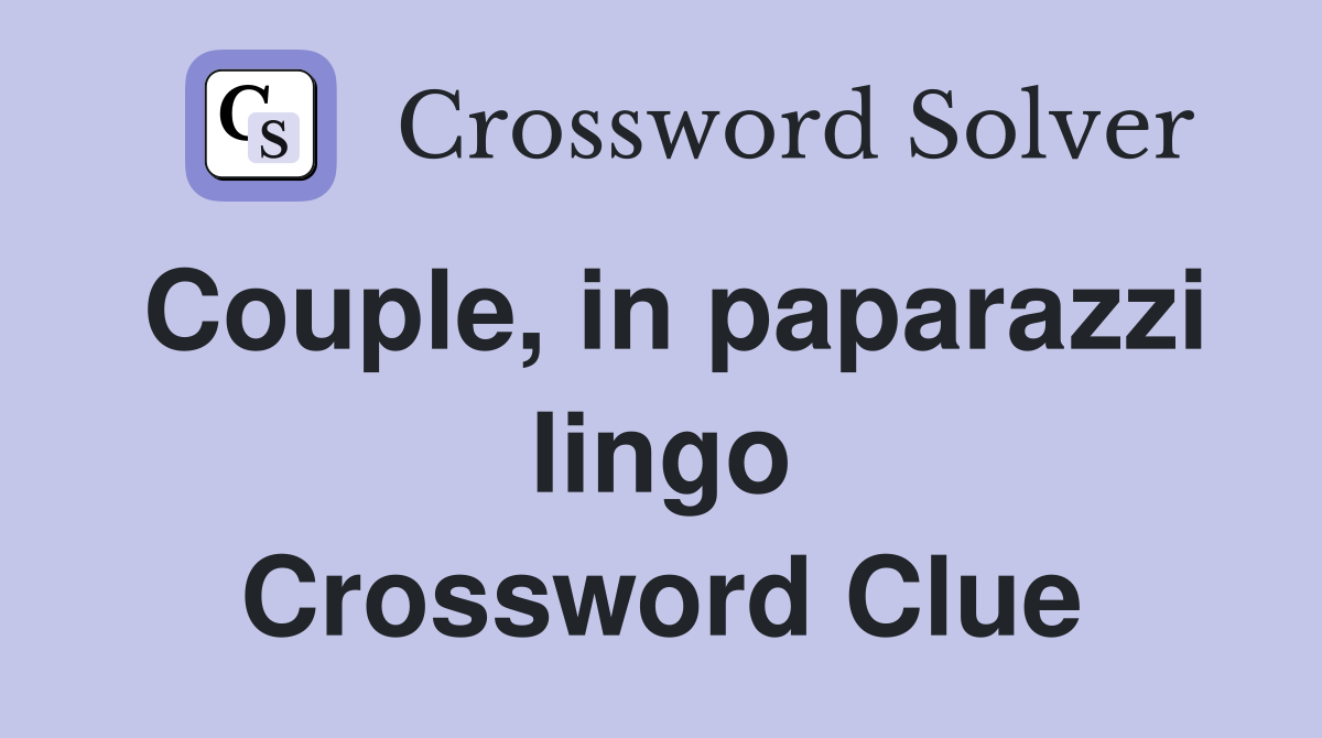 Couple, in paparazzi lingo Crossword Clue