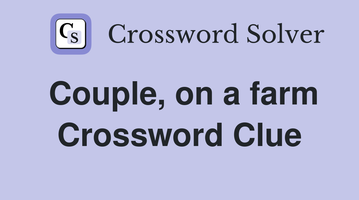 Couple, on a farm Crossword Clue