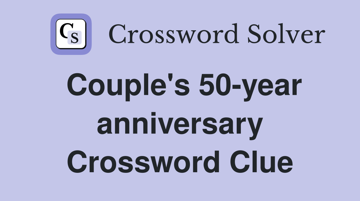 Couple's 50-year anniversary Crossword Clue