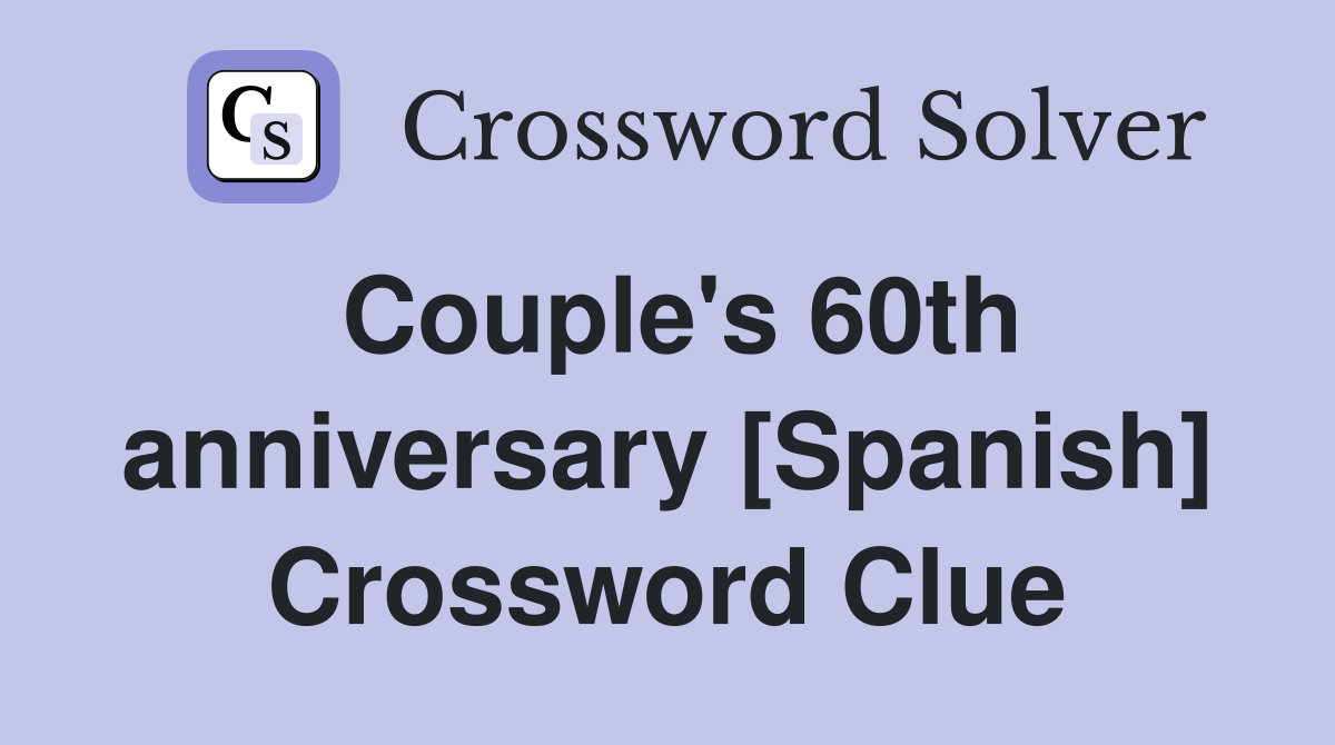 Couple's 60th anniversary [Spanish] Crossword Clue