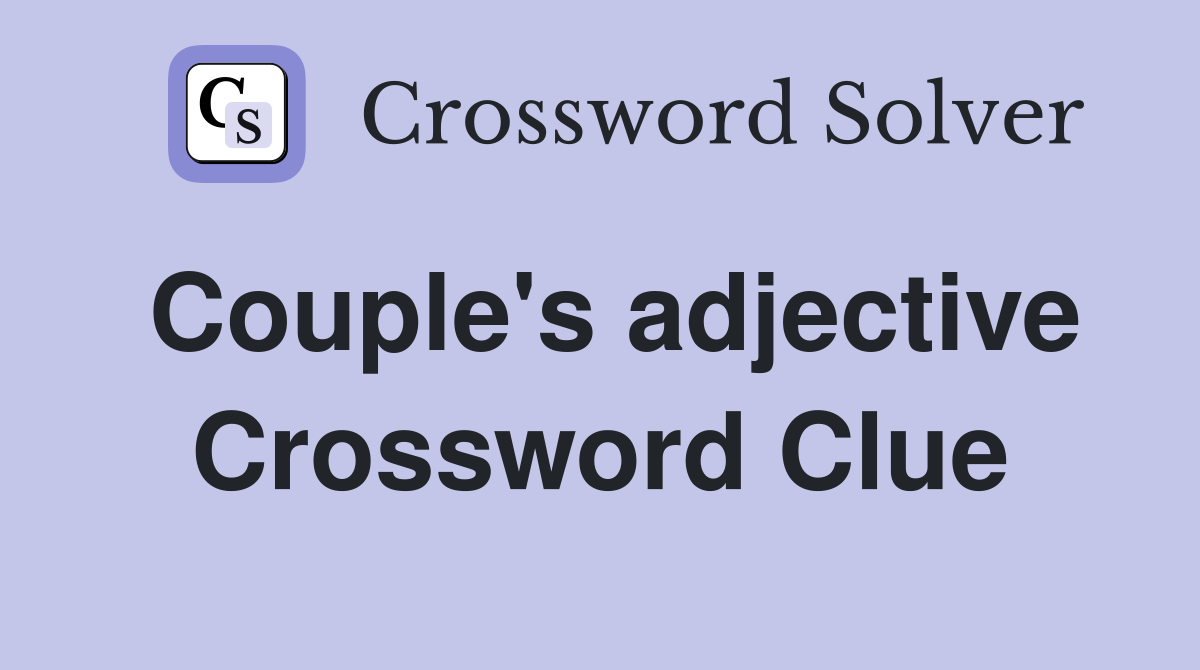 Couple's adjective Crossword Clue