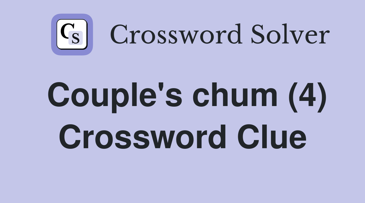 Couple's chum (4) Crossword Clue