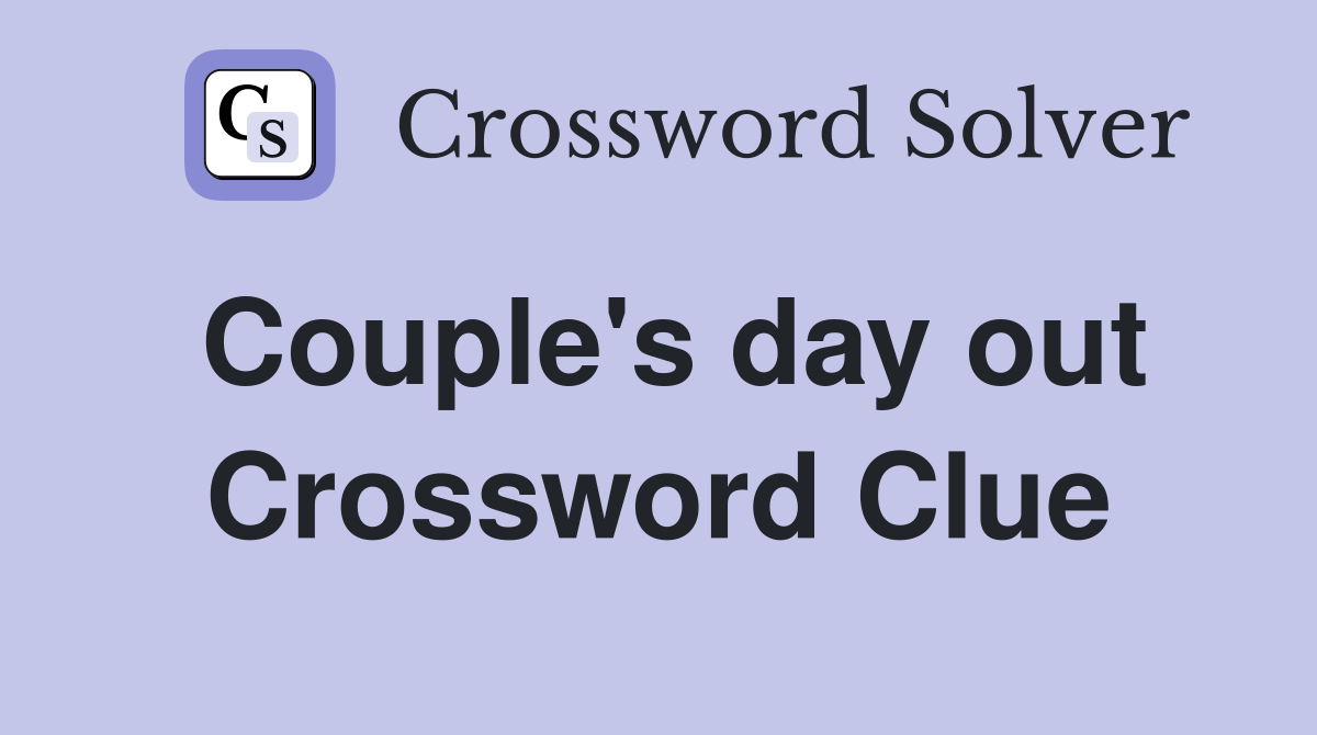Couple's day out Crossword Clue