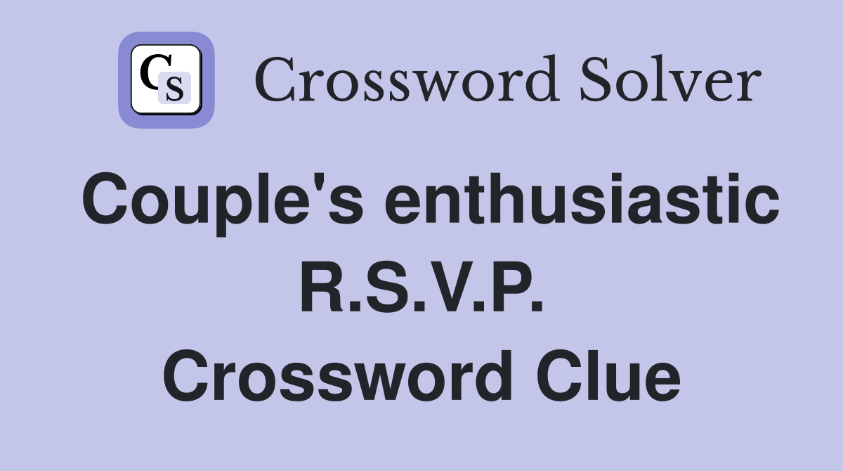 Couple's enthusiastic R.S.V.P. Crossword Clue