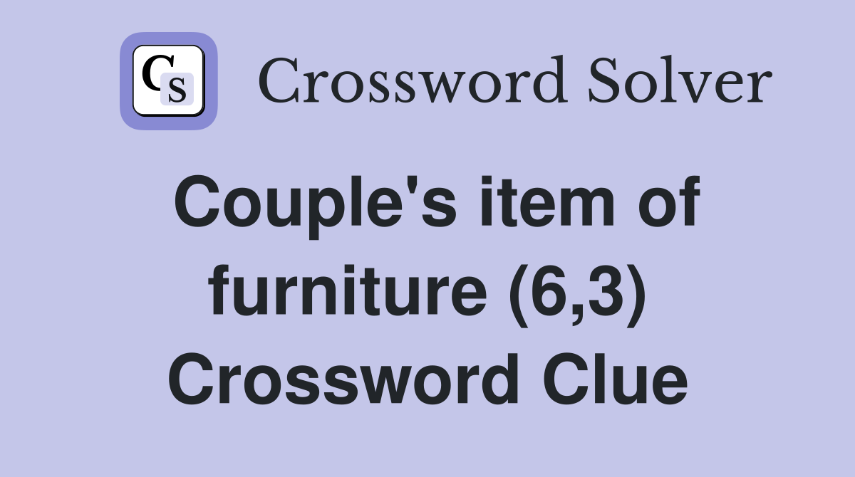 Couple's item of furniture (6,3) Crossword Clue