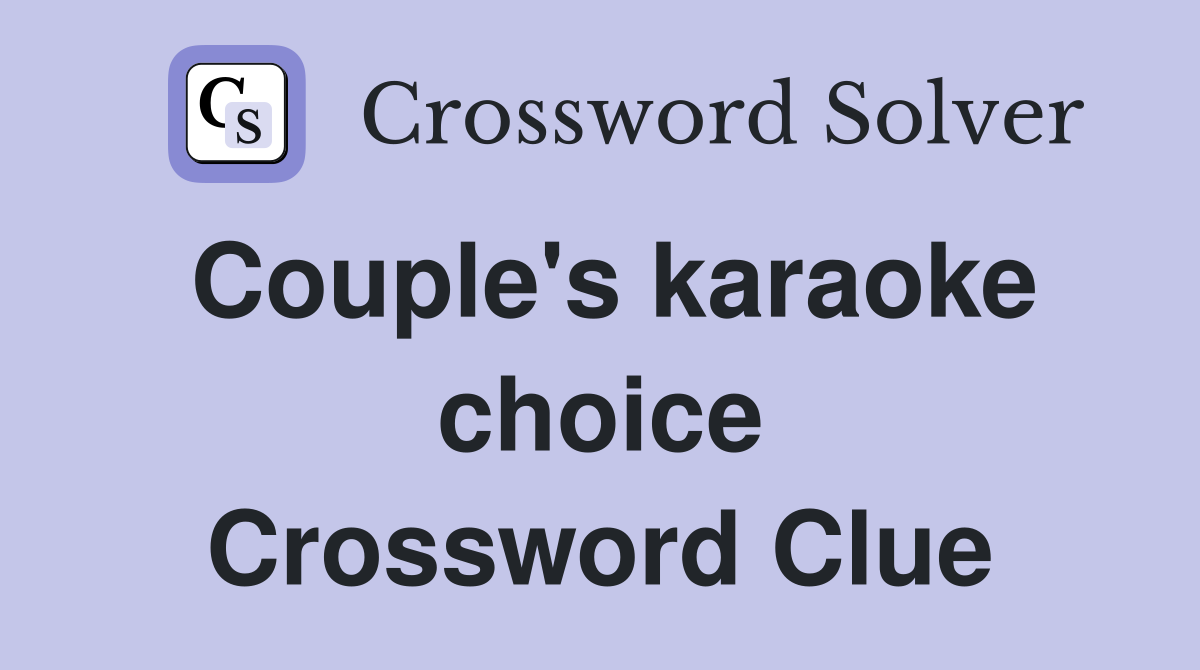 Couple's karaoke choice Crossword Clue