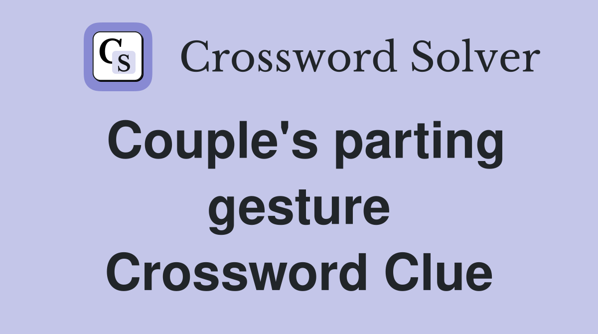 Couple's parting gesture Crossword Clue