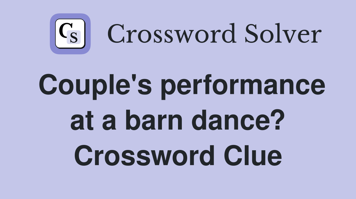 Couple's performance at a barn dance? Crossword Clue