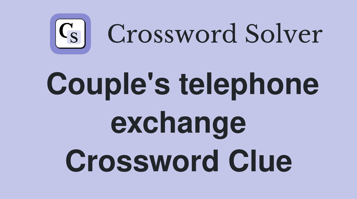 Couple's telephone exchange Crossword Clue