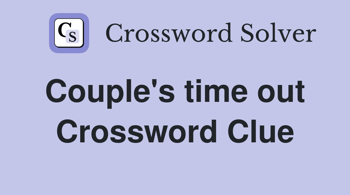Couple's time out  Crossword Clue