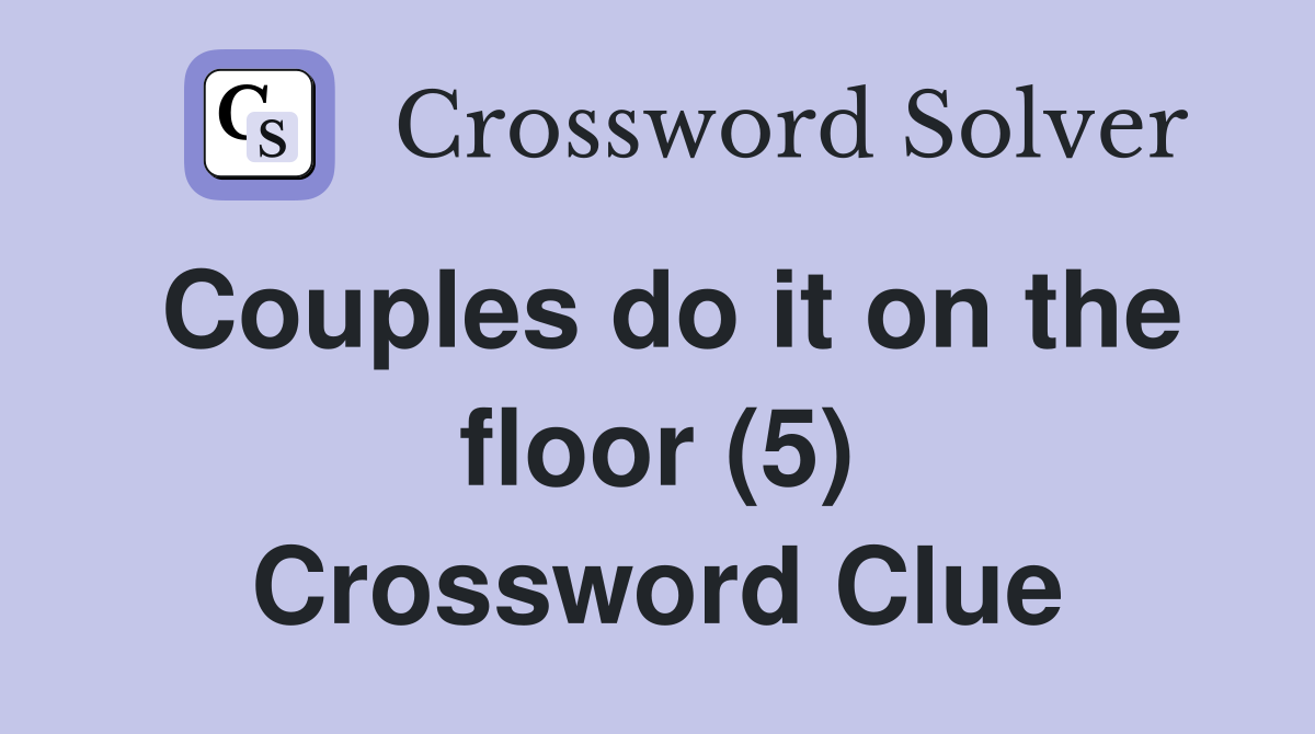 Couples do it on the floor (5) Crossword Clue