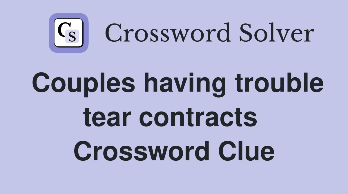 Couples having trouble tear contracts  Crossword Clue