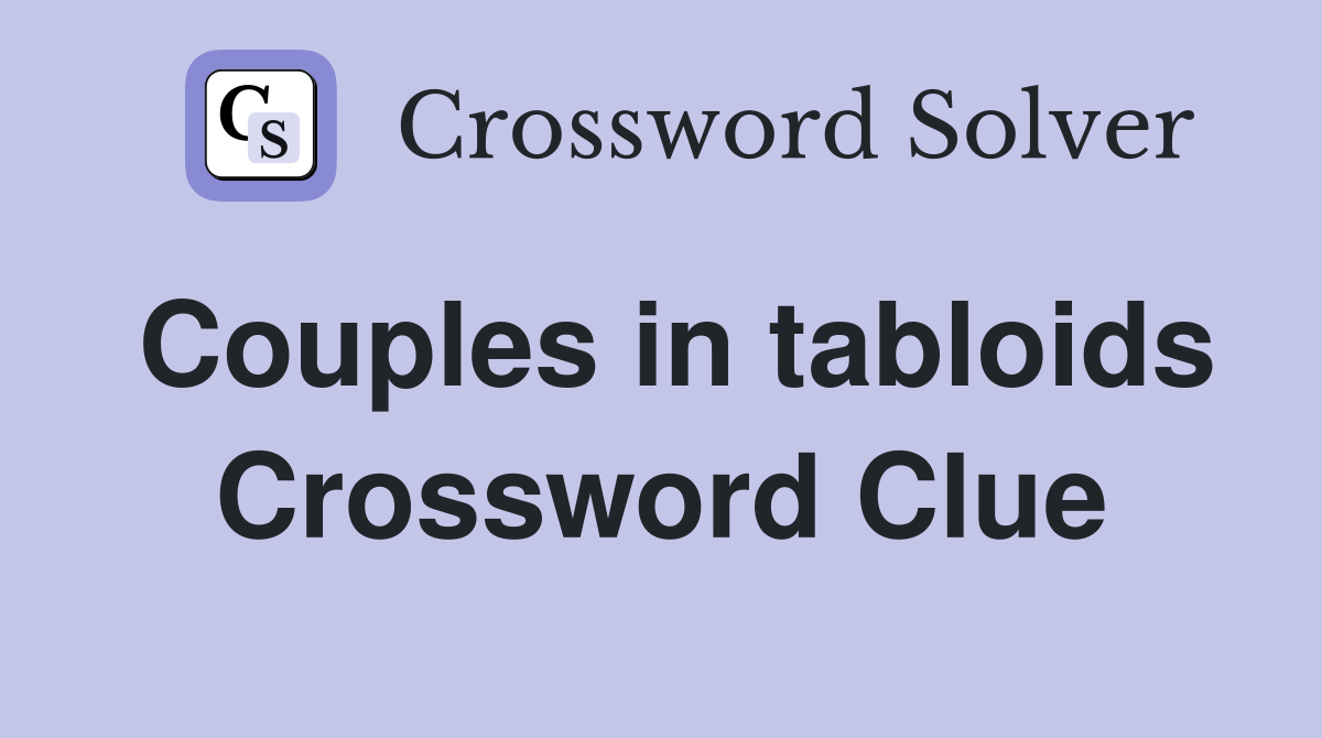 Couples in tabloids Crossword Clue