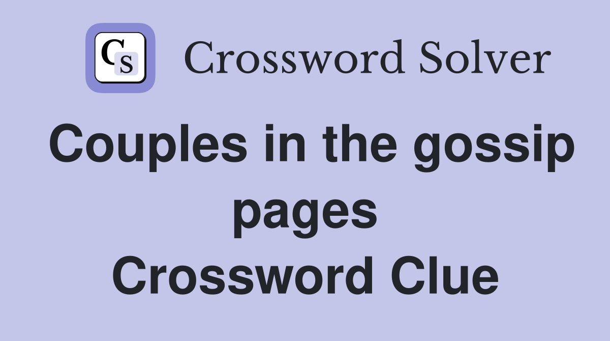 Couples in the gossip pages Crossword Clue