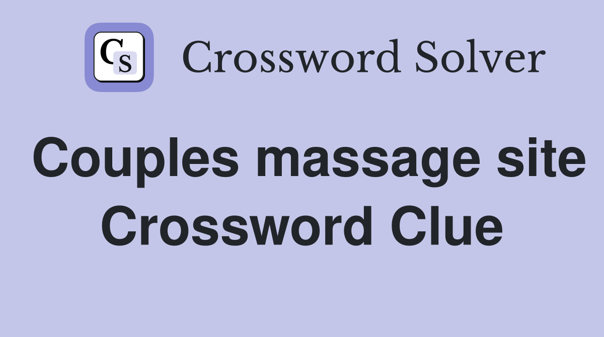 Couples massage site Crossword Clue