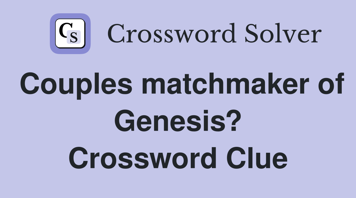 Couples matchmaker of Genesis? Crossword Clue