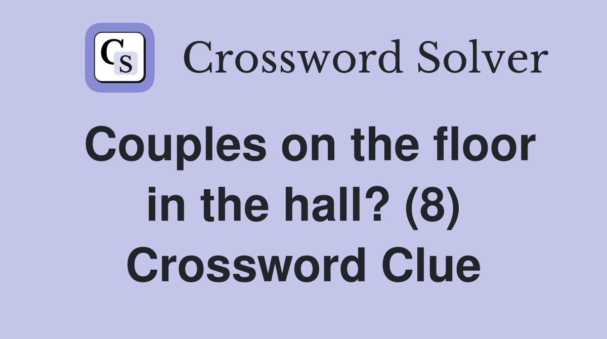 Couples on the floor in the hall? (8) Crossword Clue