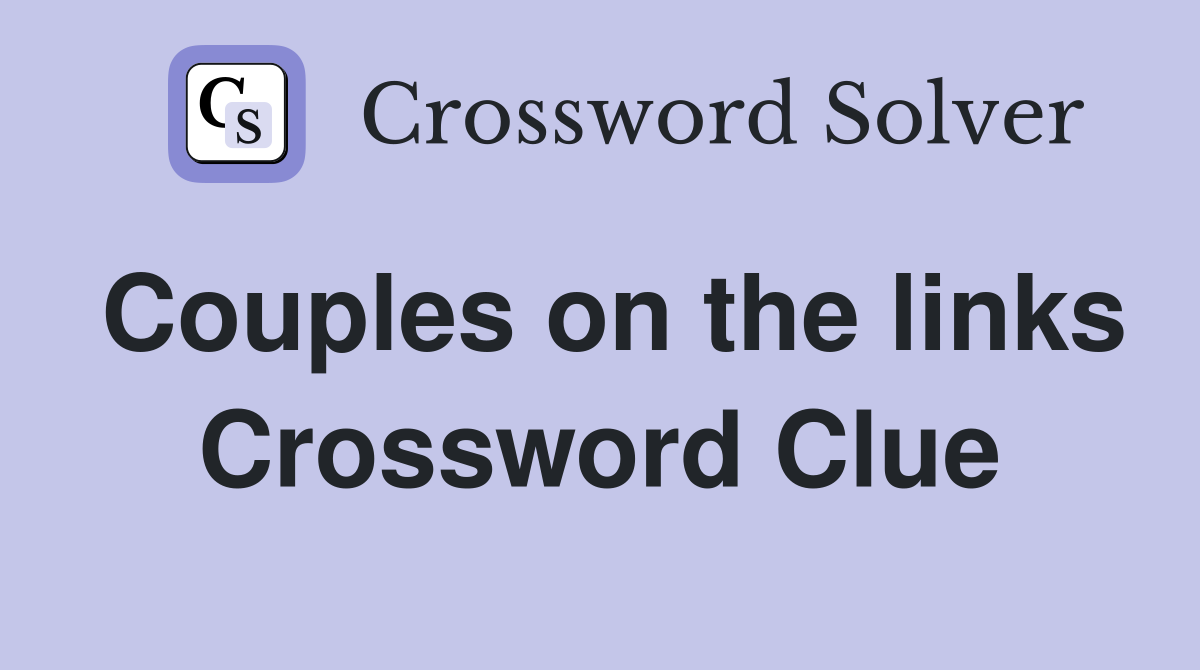 Couples on the links Crossword Clue