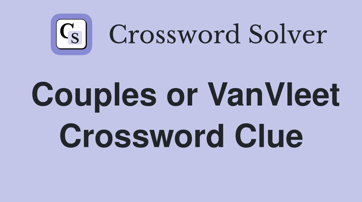Couples or VanVleet Crossword Clue