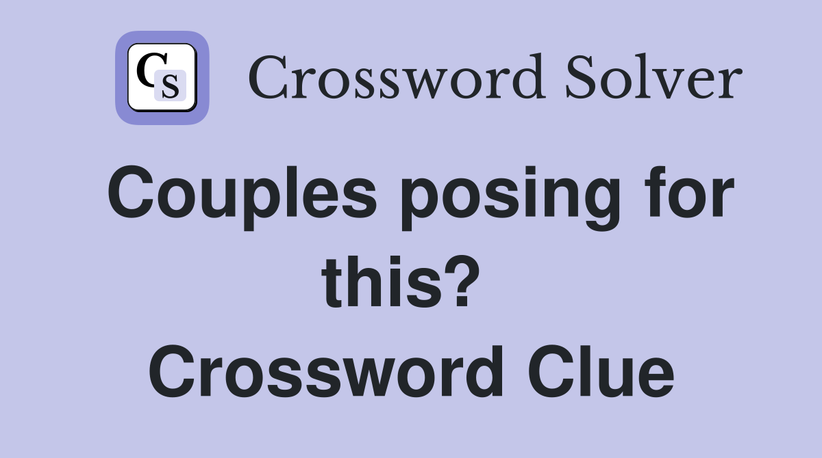 Couples posing for this?  Crossword Clue