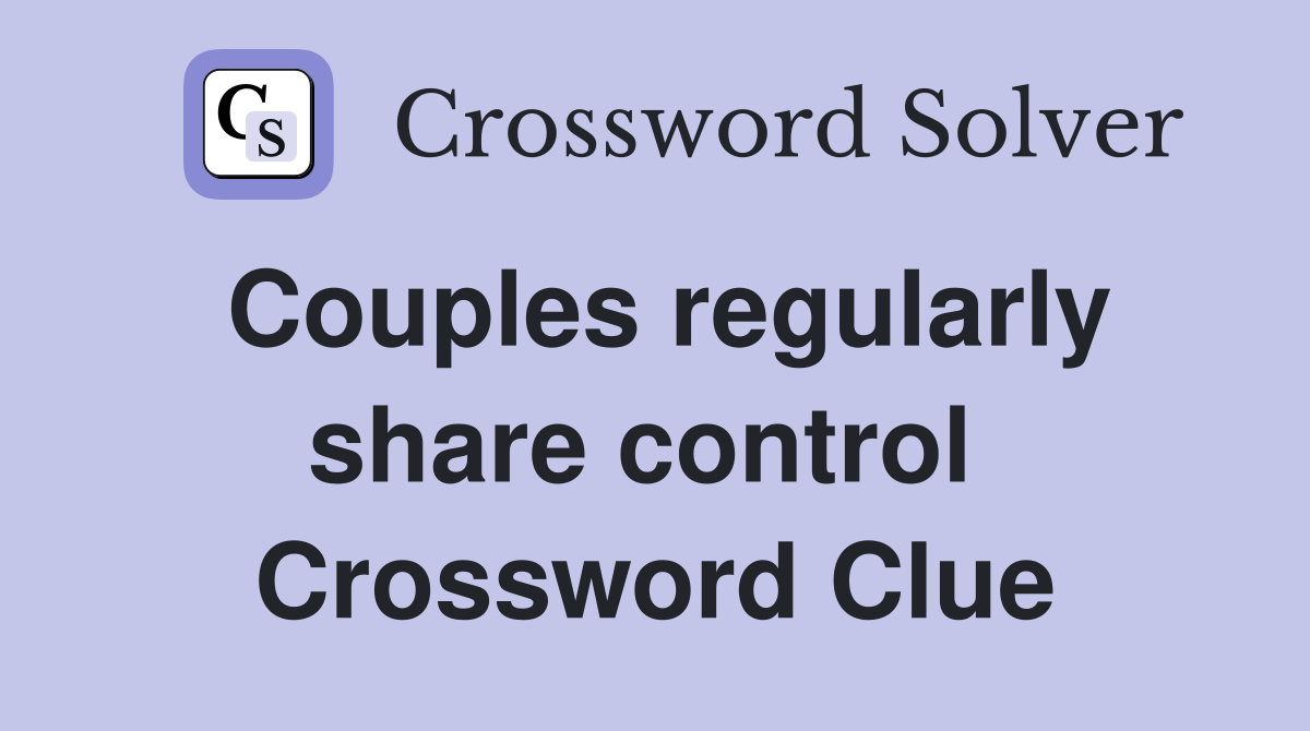 Couples regularly share control  Crossword Clue
