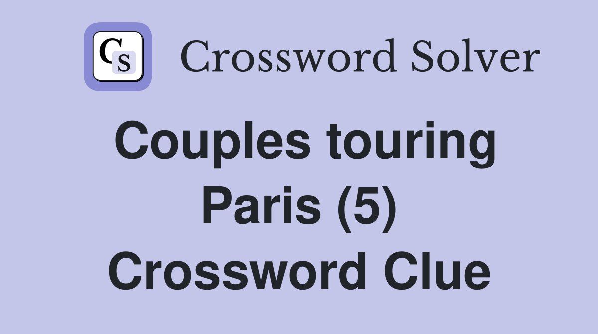 Couples touring Paris (5) Crossword Clue