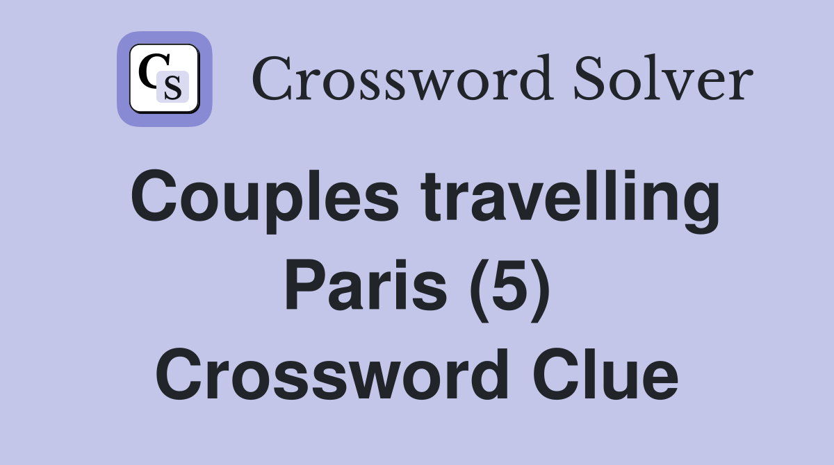 Couples travelling Paris (5) Crossword Clue