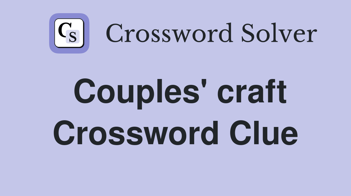 Couples' craft Crossword Clue