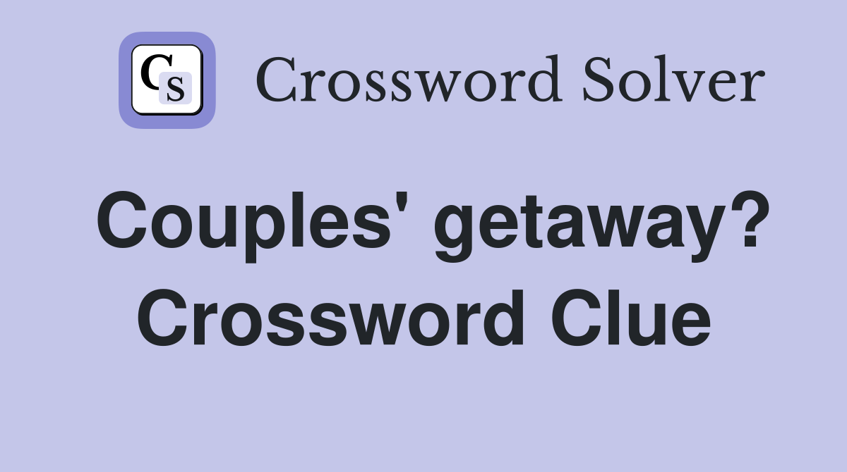 Couples' getaway? Crossword Clue
