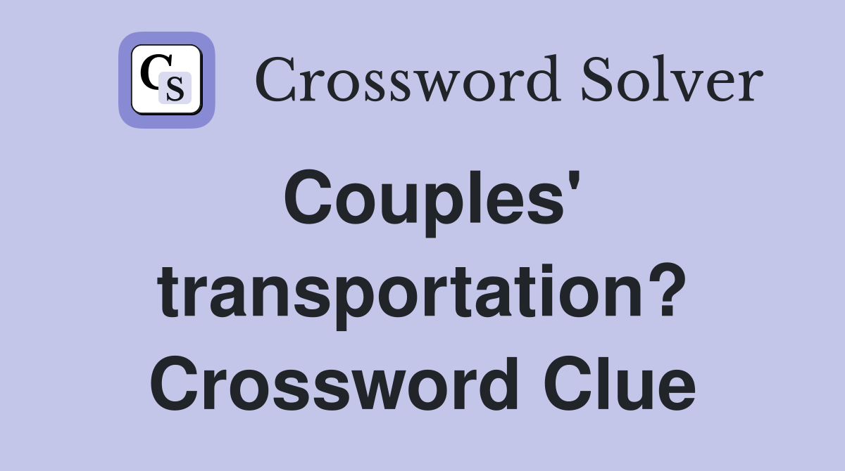 Couples' transportation? Crossword Clue