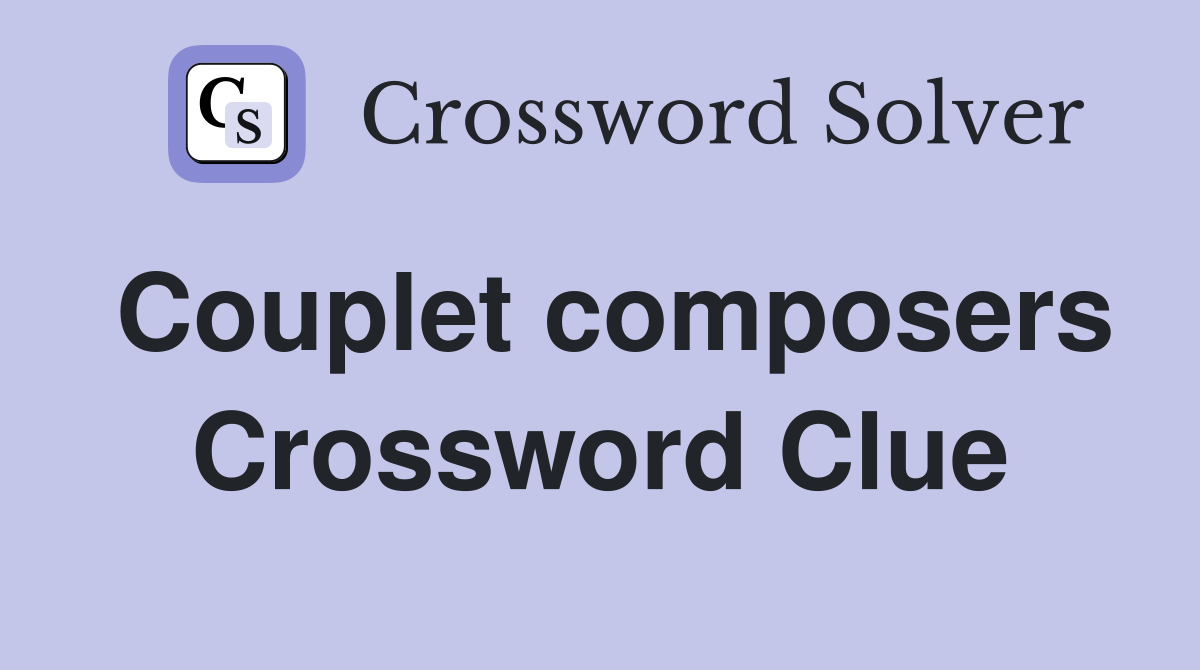 Couplet composers Crossword Clue