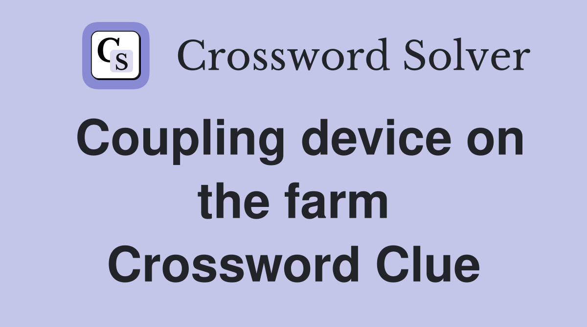 Coupling device on the farm Crossword Clue