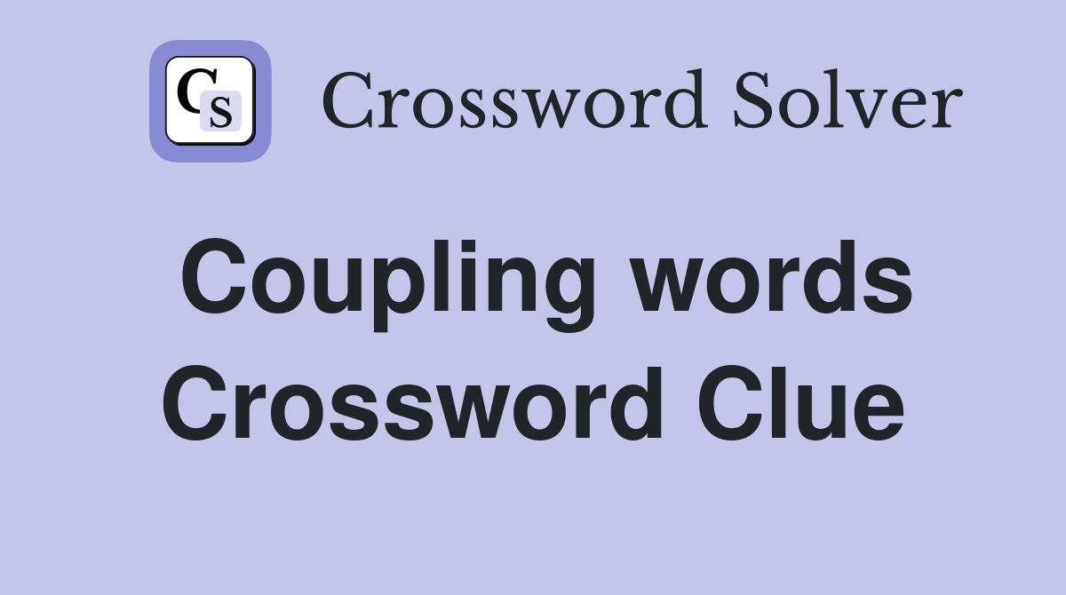 Coupling words Crossword Clue