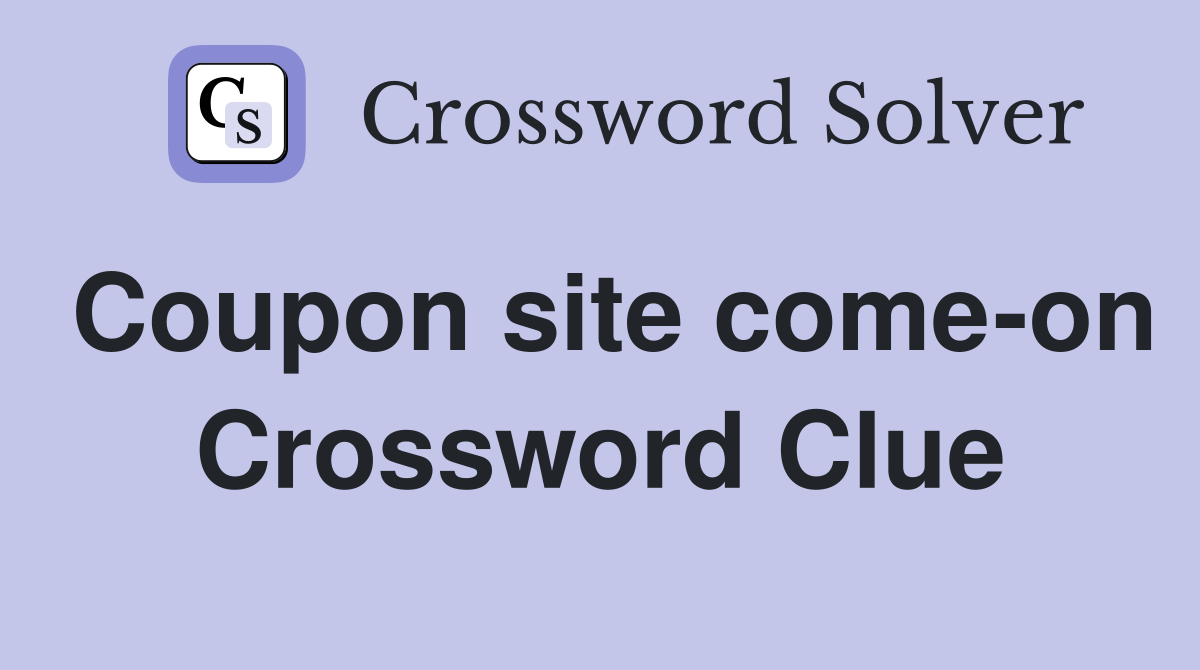 Coupon site come-on Crossword Clue