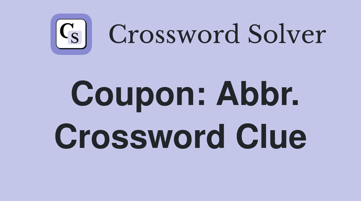 Coupon: Abbr. Crossword Clue