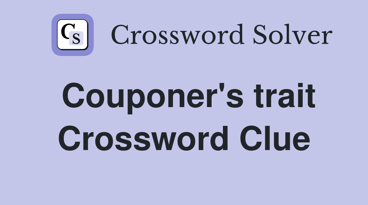 Couponer's trait Crossword Clue