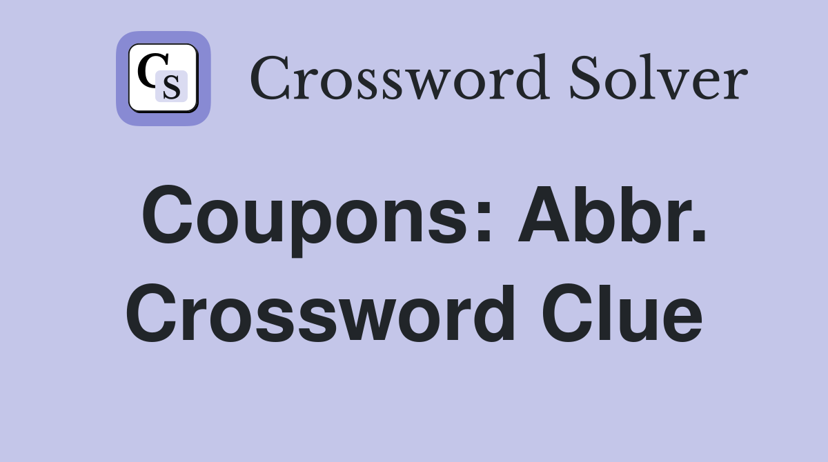Coupons: Abbr. Crossword Clue