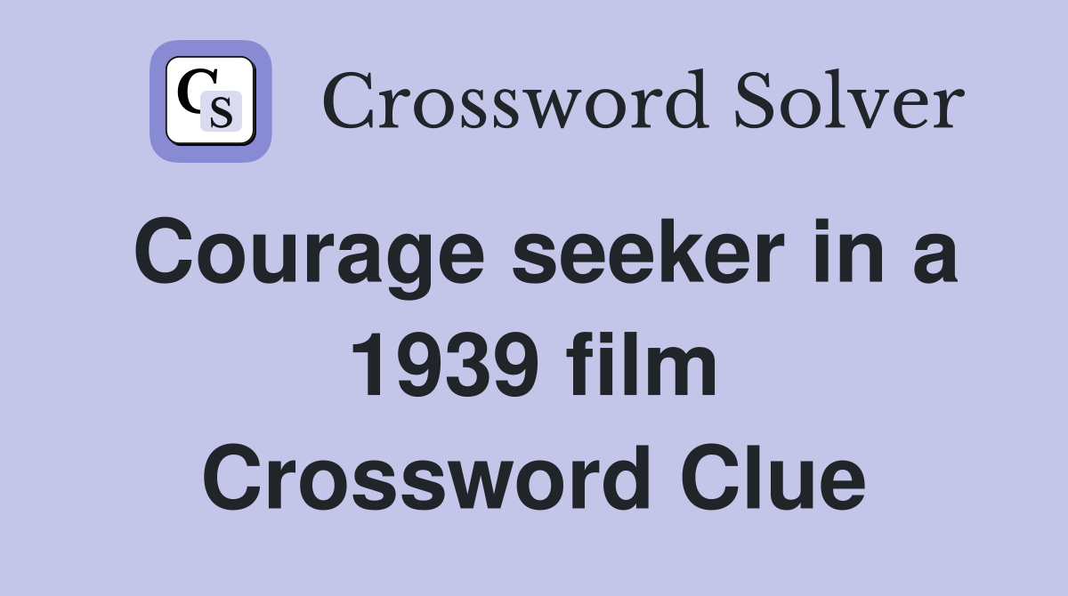 Courage seeker in a 1939 film Crossword Clue