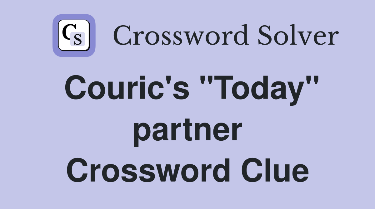 Couric's "Today" partner Crossword Clue