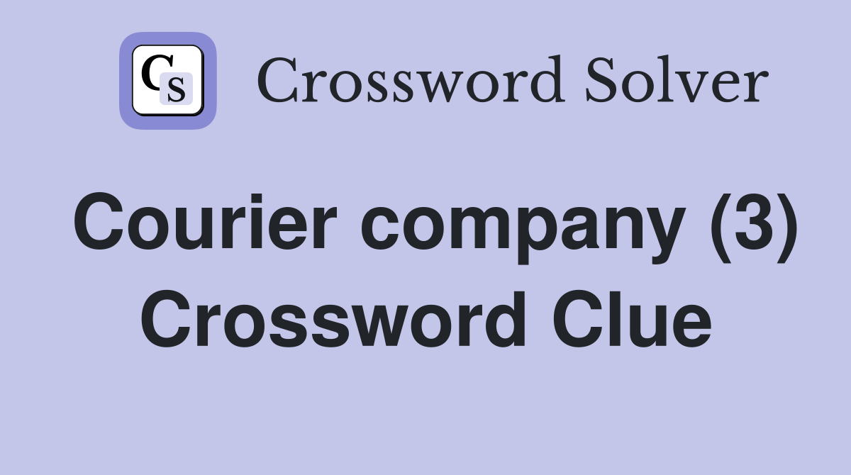 Courier company (3) Crossword Clue