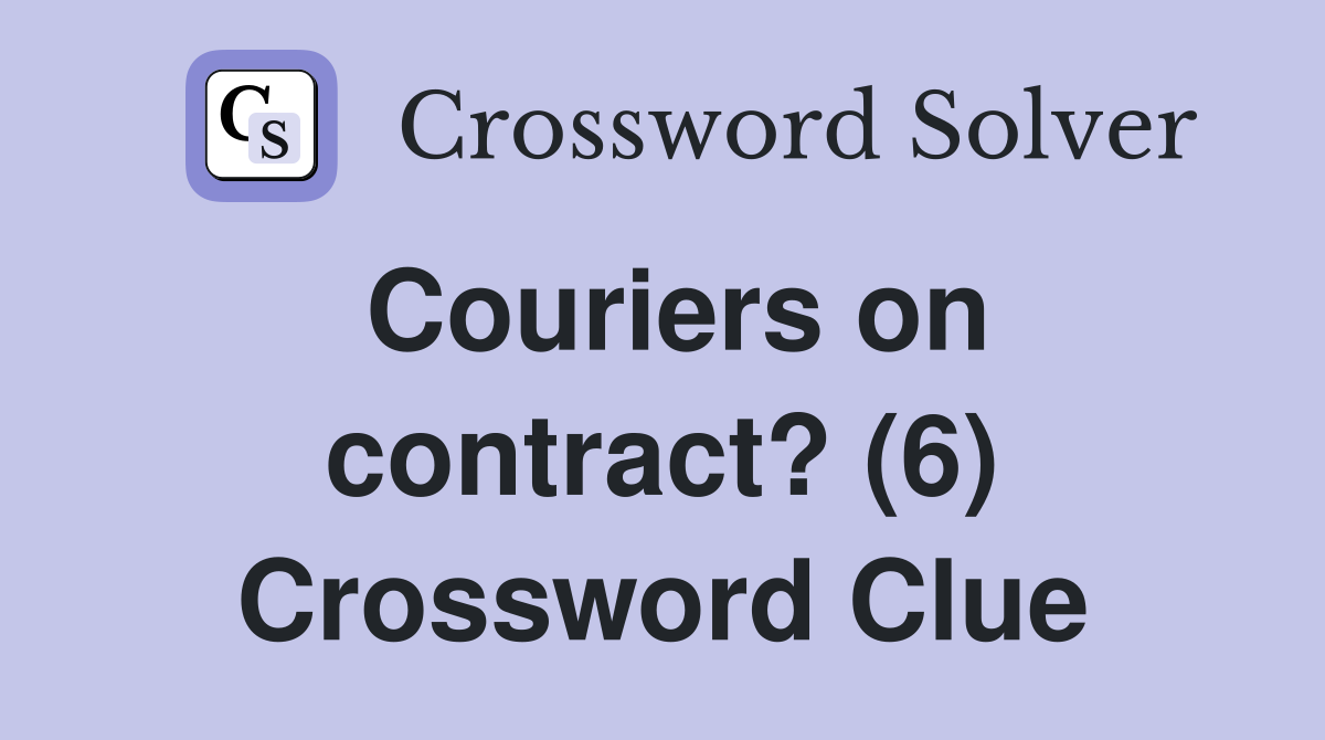 Couriers on contract? (6) Crossword Clue
