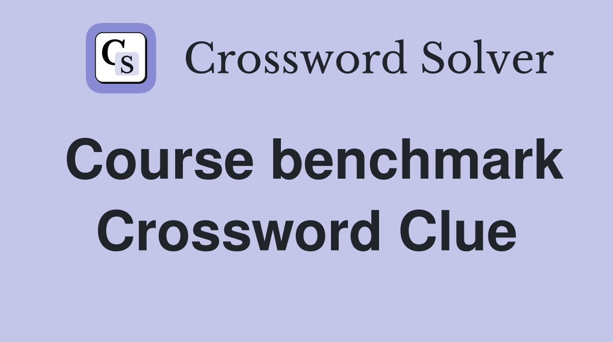 Course benchmark Crossword Clue