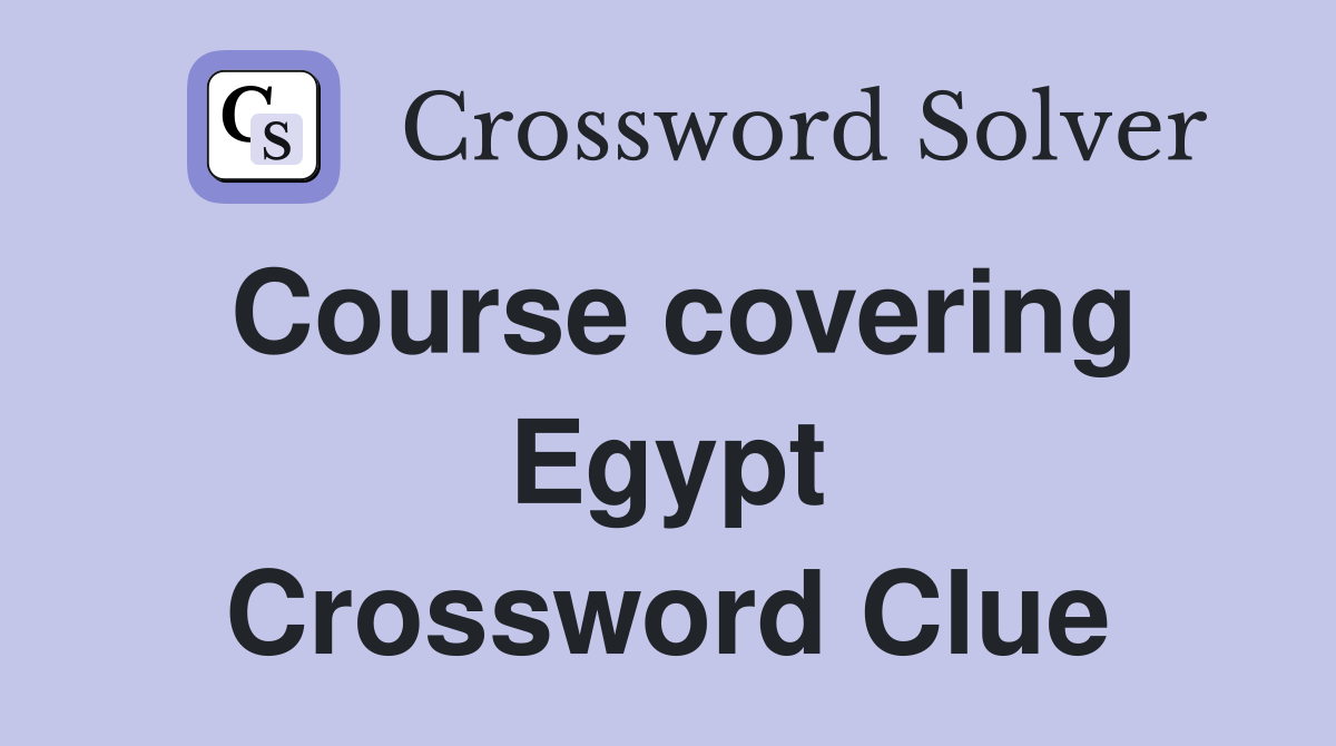 Course covering Egypt Crossword Clue