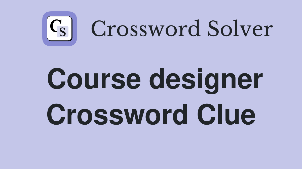 Course designer Crossword Clue