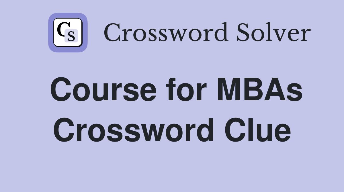 Course for MBAs Crossword Clue
