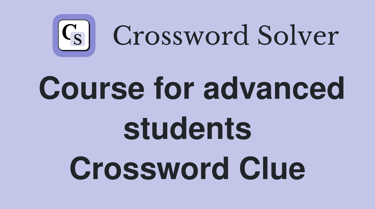 Course for advanced students Crossword Clue