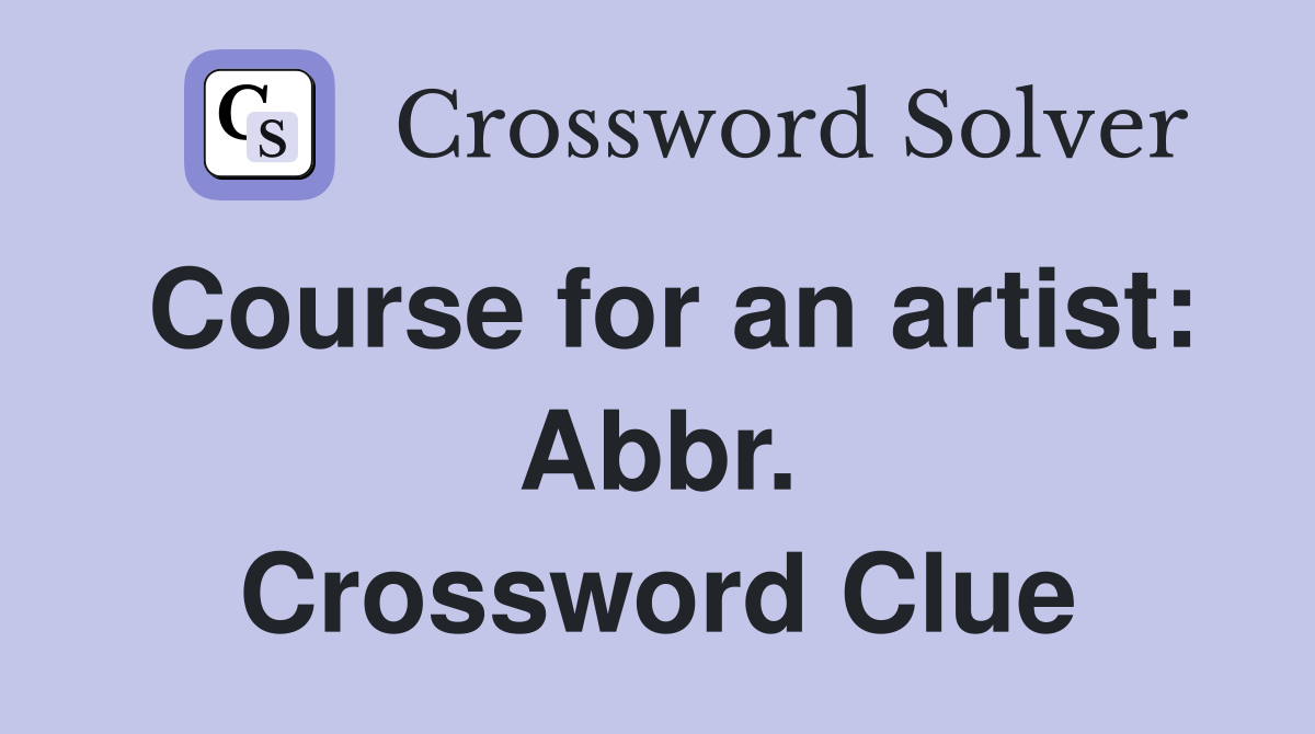 Course for an artist: Abbr. Crossword Clue