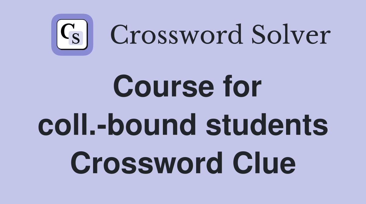 Course for coll.-bound students Crossword Clue