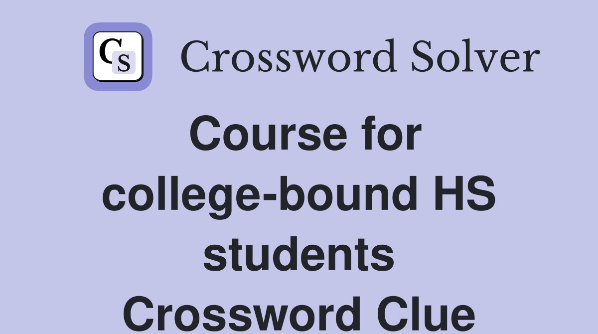 Course for college-bound HS students Crossword Clue