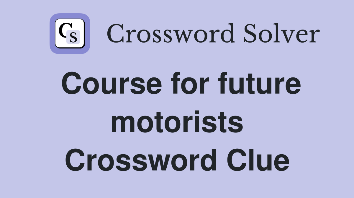 Course for future motorists Crossword Clue